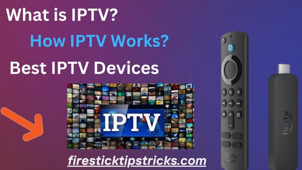 What is IPTV? How does IPTV work?